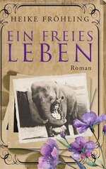 Cover Ein freies Leben vom Heike Fröhling