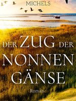 Cover Franka Michels - Der Zug der Nonnengänse