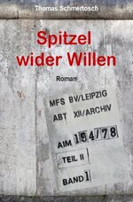 Buchcover Spitzel wider Willen von Thomas Schmertosch
